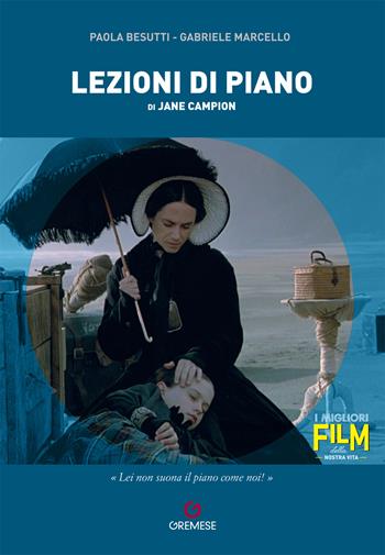 Lezioni di piano di Jane Campion - Paola Besutti, Gabriele Marcello - Libro Gremese Editore 2022, I migliori film della nostra vita | Libraccio.it