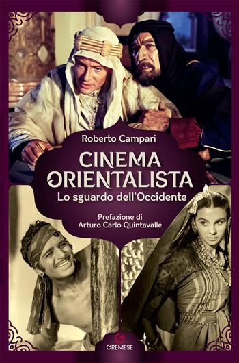 Cinema orientalista. Lo sguardo dell'Occidente - Roberto Campari - Libro Gremese Editore 2023, Dialoghi | Libraccio.it