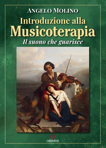 Introduzione alla musicoterapia. Il suono che guarisce - Angelo Molino - Libro Gremese Editore 2024, Fuori collana | Libraccio.it