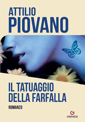 Il tatuaggio della farfalla - Attilio Piovano - Libro Gremese Editore 2024, Le girandole | Libraccio.it