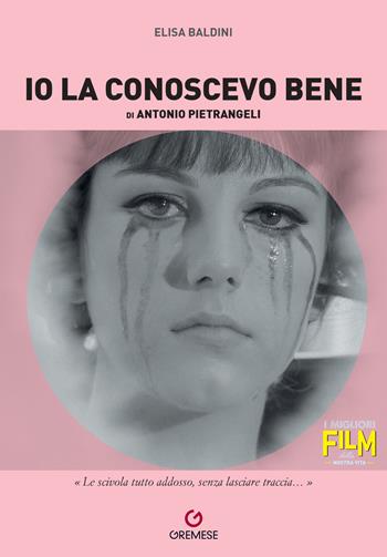 Io la conoscevo bene di Antonio Pietrangeli - Elisa Baldini - Libro Gremese Editore 2024, I migliori film della nostra vita | Libraccio.it