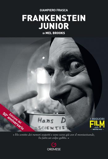 Frankenstein junior di Mel Brooks - Giampiero Frasca - Libro Gremese Editore 2024, I migliori film della nostra vita | Libraccio.it