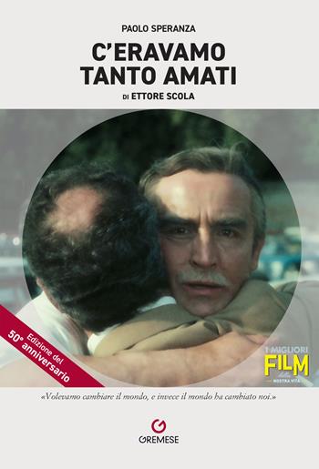 C'eravamo tanto amati di Ettore Scola - Paolo Speranza - Libro Gremese Editore 2024, I migliori film della nostra vita | Libraccio.it