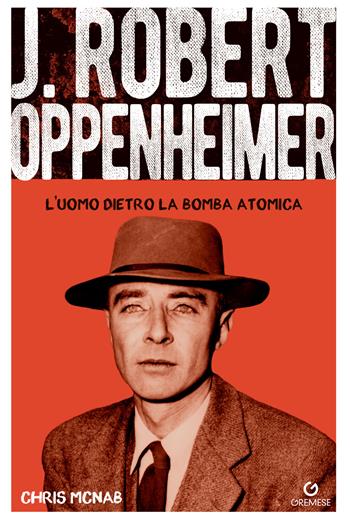 Robert Hoppenheimer. L'uomo dietro la bomba atomica - Chris McNab - Libro Gremese Editore 2026, Dialoghi | Libraccio.it