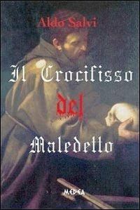 Il crocifisso del maledetto - Aldo Salvi - Libro Medea 2011, Afrodite | Libraccio.it