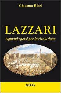 Lazzari. Appunti sparsi per la rivoluzione - Giacomo Ricci - Libro Medea 2012, Afrodite | Libraccio.it