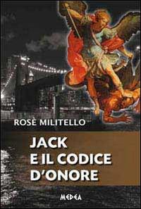 Jack e il codice d'onore - Rosetta Militello - Libro Medea 2013 | Libraccio.it