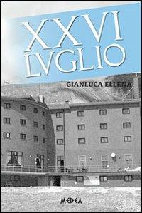 XXVI luglio - Gianluca Ellena - Libro Medea 2013 | Libraccio.it