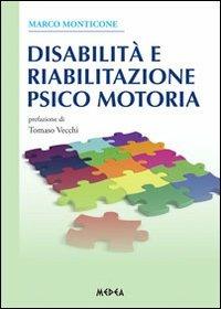 Disabilità e riabilitazione psicomotoria - Marco Monticone - Libro Medea 2013 | Libraccio.it