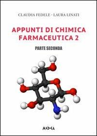 Appunti di chimica farmaceutica 2. Vol. 2 - Claudia Fedele, Laura Linati - Libro Medea 2013 | Libraccio.it