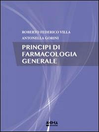 Principi di farmacologia generale - Federico Villa, Antonello Gorini - Libro Medea 2013 | Libraccio.it