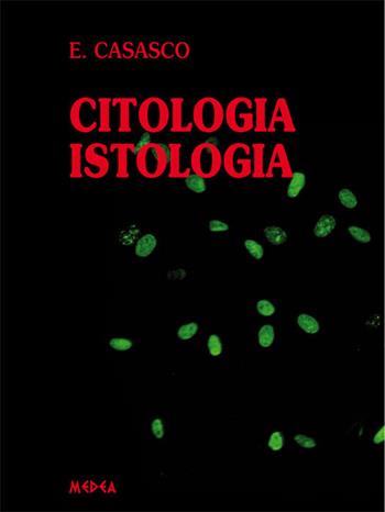 Citologia istologia - Emilio Casasco - Libro Medea 2014 | Libraccio.it