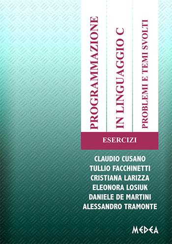 Programmazione in linguaggio C. Problemi e temi svolti. Esecizi  - Libro Medea 2015 | Libraccio.it