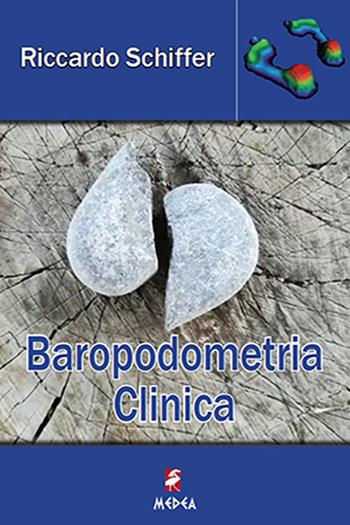 Baropodometria clinica - Riccardo Schiffer - Libro Medea 2019 | Libraccio.it