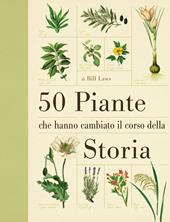 50 piante che hanno cambiato il corso della storia