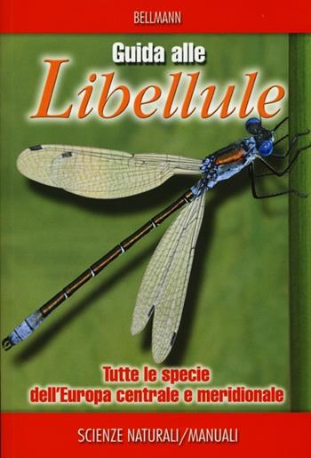 Guida alle libellule. Tutte le specie dell'Europa centrale e meridionale. Ediz. illustrata - Heiko Bellmann - Libro Ricca 2013 | Libraccio.it