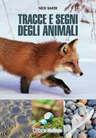 Tracce e segni degli animali. Ediz. illustrata - Nick Baker - Libro Ricca 2014 | Libraccio.it