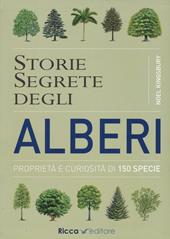 Storie segrete degli alberi. Proprietà e curiosità di 150 specie