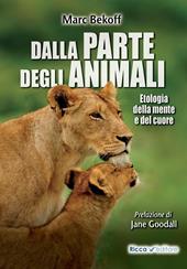 Dalla parte degli animali. Etologia della mente e del cuore