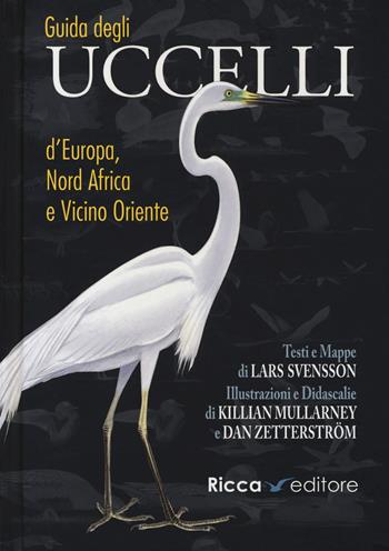 Guida agli uccelli d'Europa, Nord Africa e Vicino Oriente - Lars Svensson, Killian Mullarney, Dan Zetterstrom - Libro Ricca 2018, Scienze naturali. Manuali | Libraccio.it