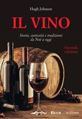 Il vino. Storia, curiosità e tradizioni da Noè a oggi