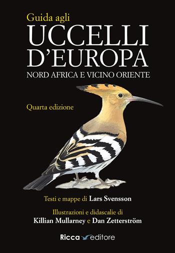 Guida agli uccelli d'Europa, Nord Africa e Vicino Oriente. Ediz. a colori - Lars Svensson, Killian Mullarney, Dan Zetterstrom - Libro Ricca 2024, Scienze naturali. Manuali | Libraccio.it