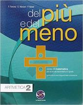 Del più e del meno. Aritmetica-Geometria. Con e-book. Con espansione online. Vol. 2