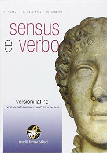 Sensus e verbo. Con e-book. Con espansione online. - Fedeli, Dell'Orco, Ranieri - Libro Ferraro Editori 2014 | Libraccio.it