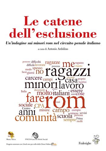 Le catene dell'esclusione. Un'indagine sui minori rom nel circuito penale italiano  - Libro Focus - Casa dei Diritti Sociali 2016, LabCult | Libraccio.it