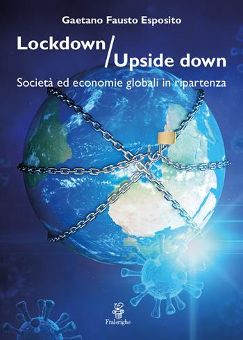 Lockdown / Upside down. Società ed economie globali in ripartenza - Gaetano Fausto Esposito - Libro Focus - Casa dei Diritti Sociali 2020, LabCult | Libraccio.it