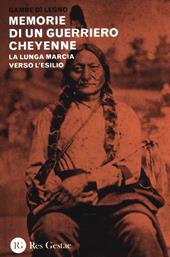 Memorie di un guerriero cheyenne. La lunga marcia verso l'esilio