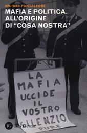 Mafia e politica. All'origine di «Cosa Nostra»