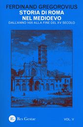 Storia di Roma nel Medioevo. Vol. 5: Dall'anno 1420 alla fine del XV secolo.
