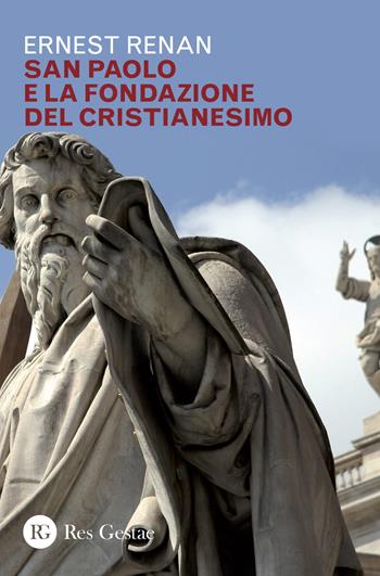 San Paolo e la fondazione del cristianesimo - Ernest Renan - Libro Res Gestae 2018 | Libraccio.it
