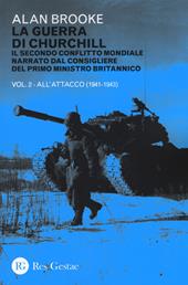 La guerra di Churchill. Il secondo conflitto mondiale narrato dal consigliere del primo ministro. Vol. 2: All'attacco (1941-1943).