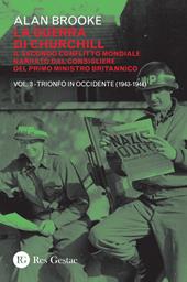 La guerra di Churchill. Il secondo conflitto mondiale narrato dal consigliere del primo ministro. Vol. 3: Trionfo in Occidente (1943-1944).