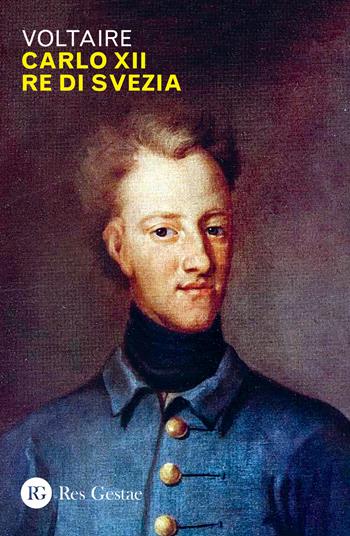 Carlo XII re di Svezia - Voltaire - Libro Res Gestae 2018 | Libraccio.it