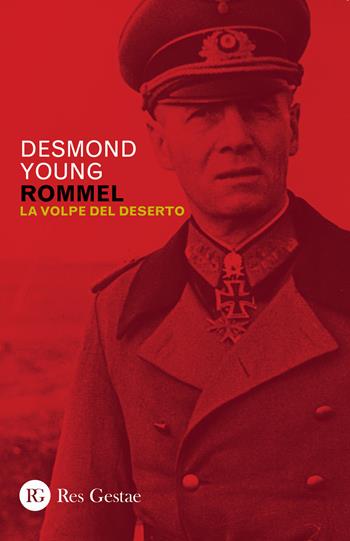 Rommel. La volpe del deserto - Desmond Young - Libro Res Gestae 2019 | Libraccio.it