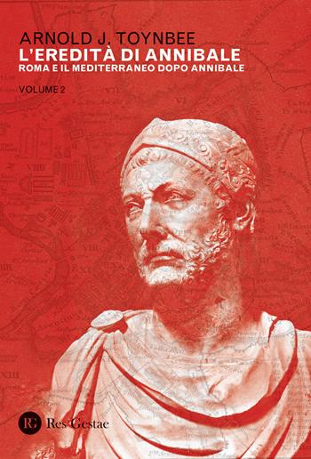 L' eredità di Annibale. Vol. 2: Roma e il Mediterraneo dopo Annibale. - Arnold J. Toynbee - Libro Res Gestae 2020 | Libraccio.it