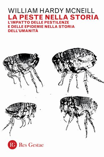 La peste nella storia. L'impatto delle pestilenze e delle epidemie nella storia dell'umanità. Nuova ediz. - William H. Mcneill - Libro Res Gestae 2020 | Libraccio.it