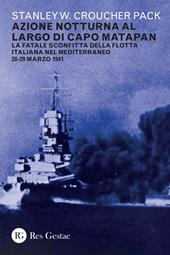 Azione notturna al largo di Capo Matapan. La fatale sconfitta della flotta italiana nel Mediterraneo 28-29 marzo 1941