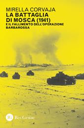 La battaglia di Mosca (1941) e il fallimento dell'Operazione Barbarossa