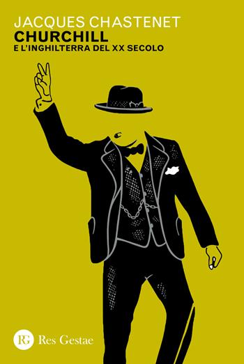 Churchill e l'Inghilterra del XX secolo - Jacques Chastenet - Libro Res Gestae 2022 | Libraccio.it