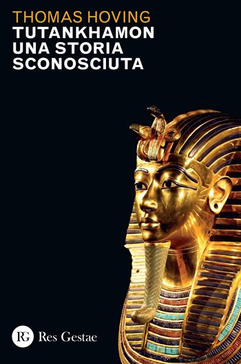 Tutankhamon. Una storia sconosciuta - Thomas Hoving - Libro Res Gestae 2022 | Libraccio.it