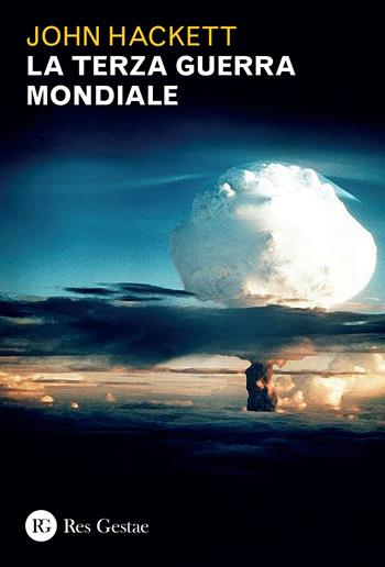 La terza guerra mondiale - John Hackett - Libro Res Gestae 2022 | Libraccio.it