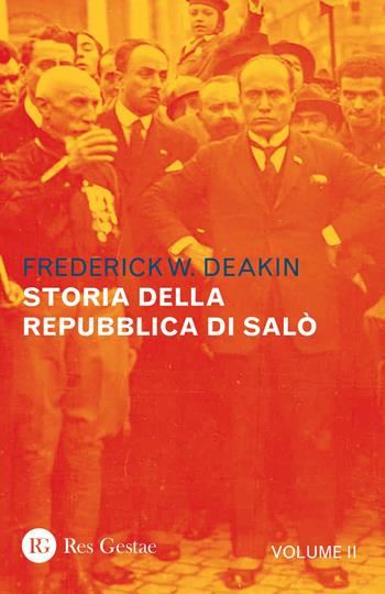 Storia della Repubblica di Salò. Vol. 2 - Frederick William Deakin - Libro Res Gestae 2022 | Libraccio.it
