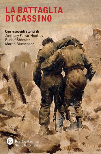 La battaglia di Cassino - Anthony Farrar-Hockley, Rudolf Böhmler, Martin Blumenson - Libro Res Gestae 2024, Giano bifronte | Libraccio.it