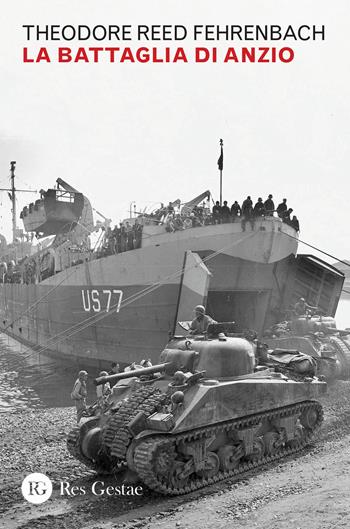 La battaglia di Anzio - T. R. Fehrenbach - Libro Res Gestae 2024 | Libraccio.it