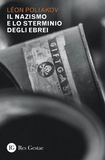 Il nazismo e lo sterminio degli ebrei - Léon Poliakov - Libro Res Gestae 2024 | Libraccio.it