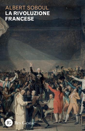 La rivoluzione francese - Albert Soboul - Libro Res Gestae 2024 | Libraccio.it